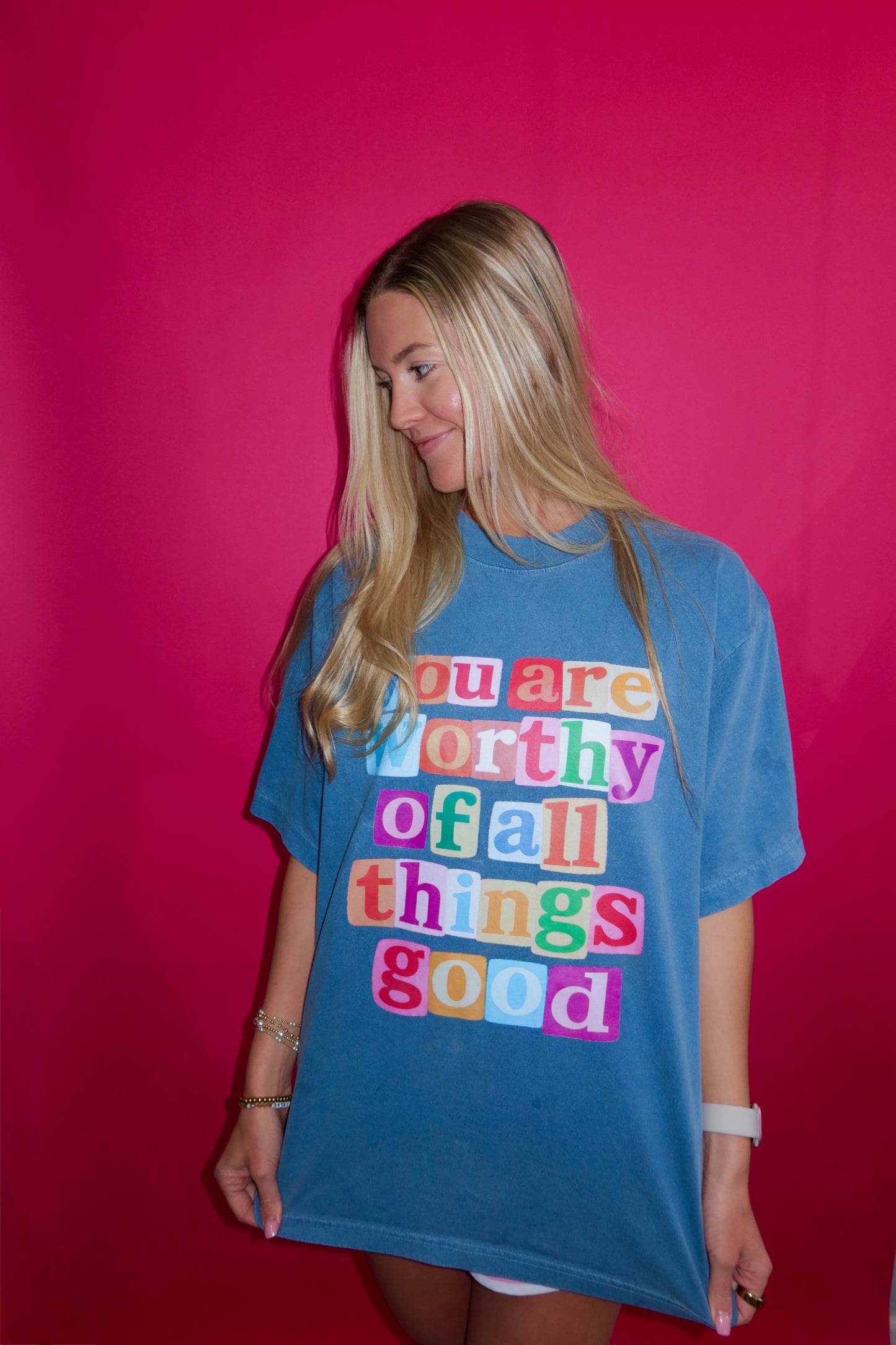 You are Worthy of all things GOOD t-shirt