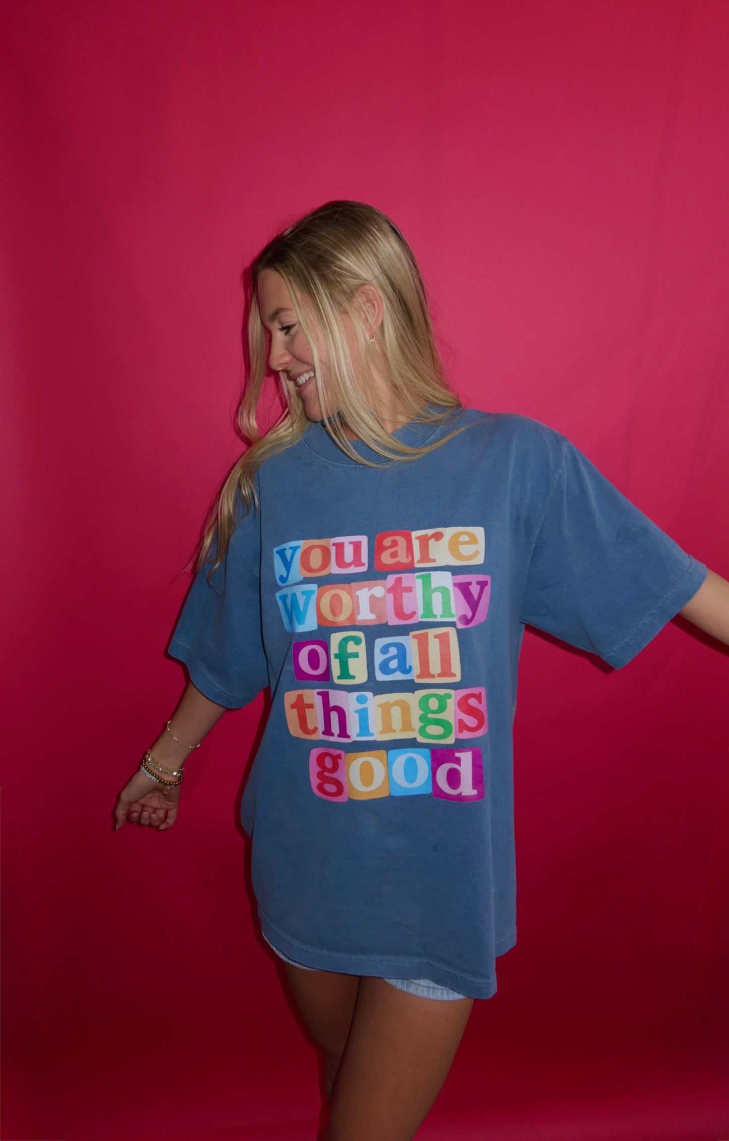 You are Worthy of all things GOOD t-shirt